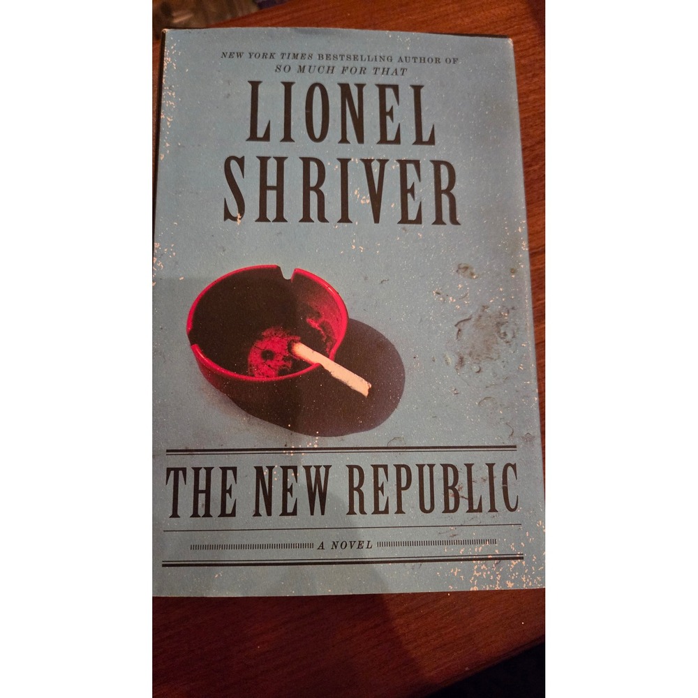 The New Republic A Novel Lionel Shriver Hardcover‎ 2012 Social Satire Fiction